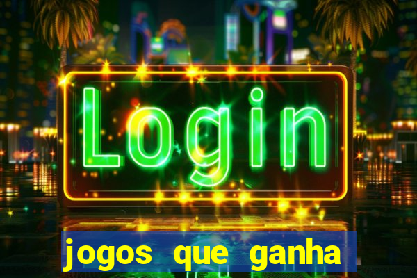 jogos que ganha dinheiro sem depositar